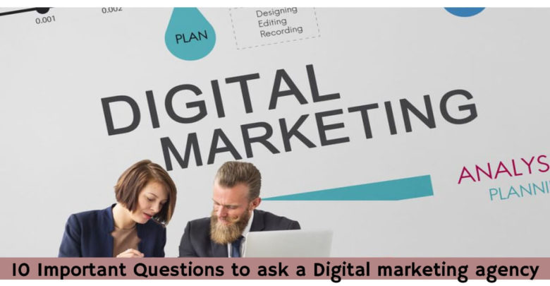 10 Important Questions to ask a Digital marketing agency