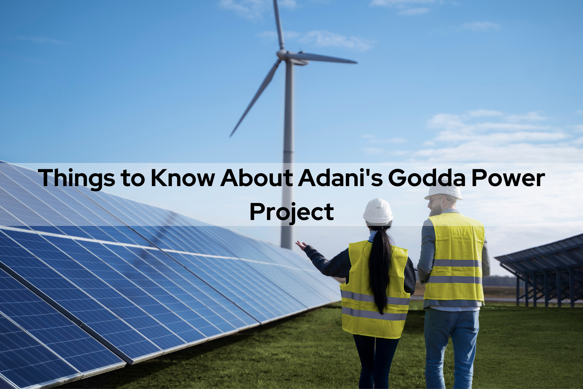 Things to Know About Adanis Godda Power Project